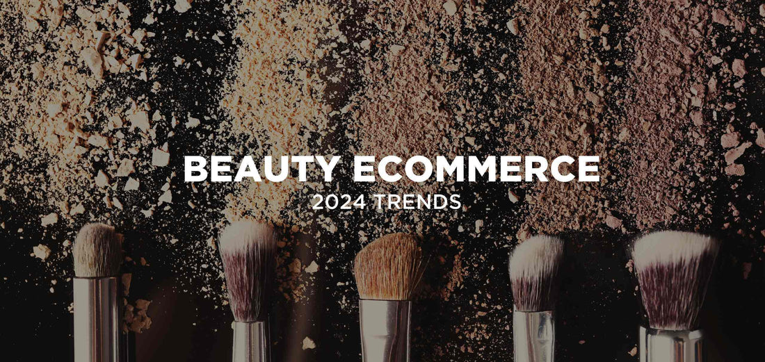 Ecommerce Trends Shaping the Beauty Industry in 2024