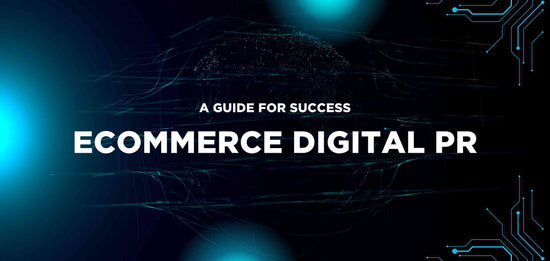 Ecommerce Digital PR: a guide for success