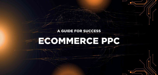 Ecommerce PPC: a guide for success