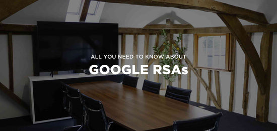 All you need to know about Google RSAs