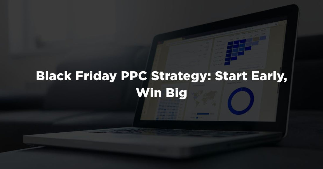 How to Plan Your PPC Strategy for Black Friday Success