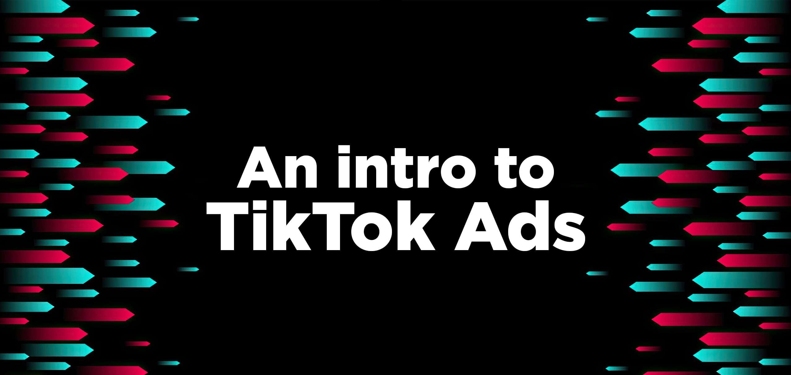 Intro to TikTok Ads