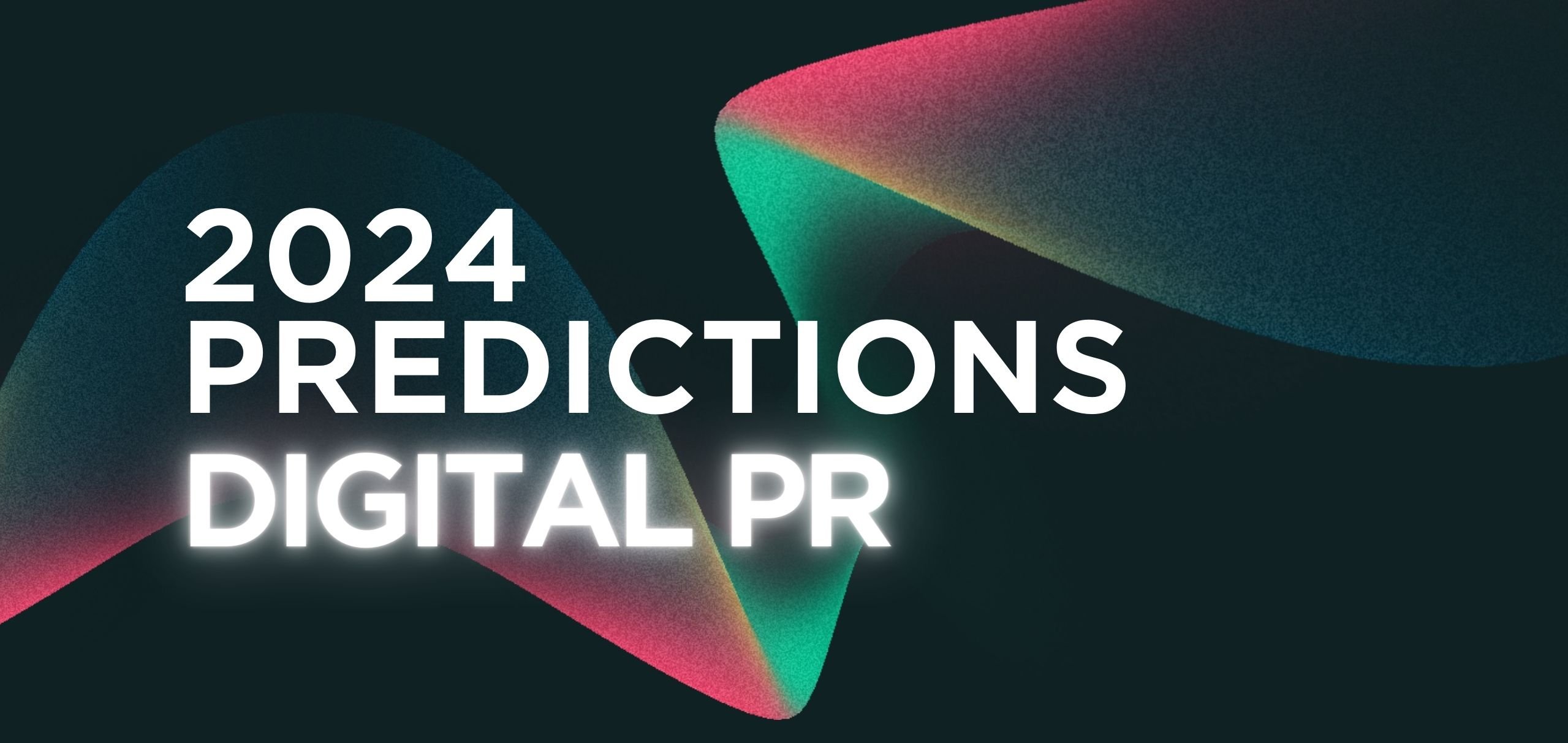 2024 Predictions for Digital PR