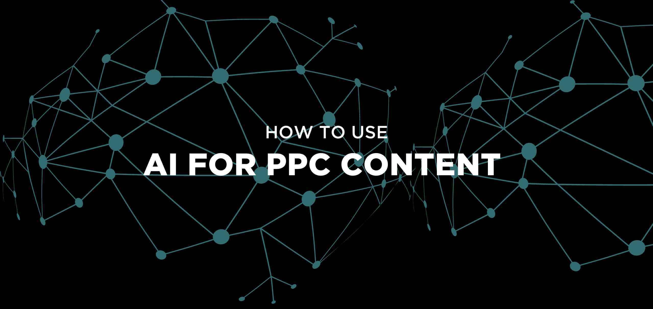 how to use AI for PPC Content