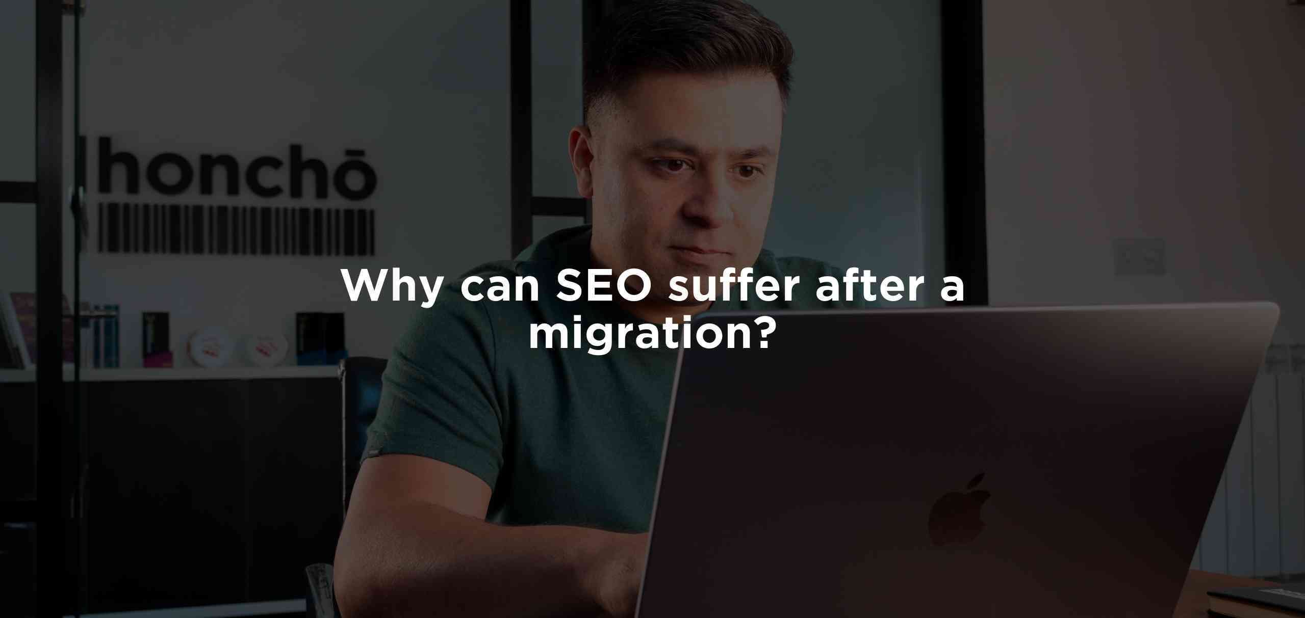 Why can SEO suffer after a migration?