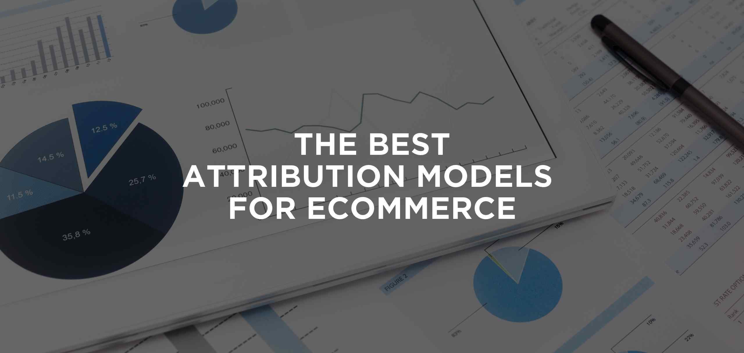 Best attribution models for ecommerce