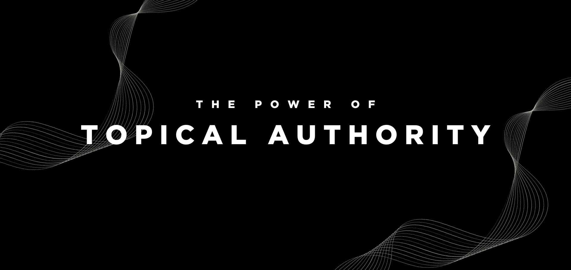 the power of topical authority