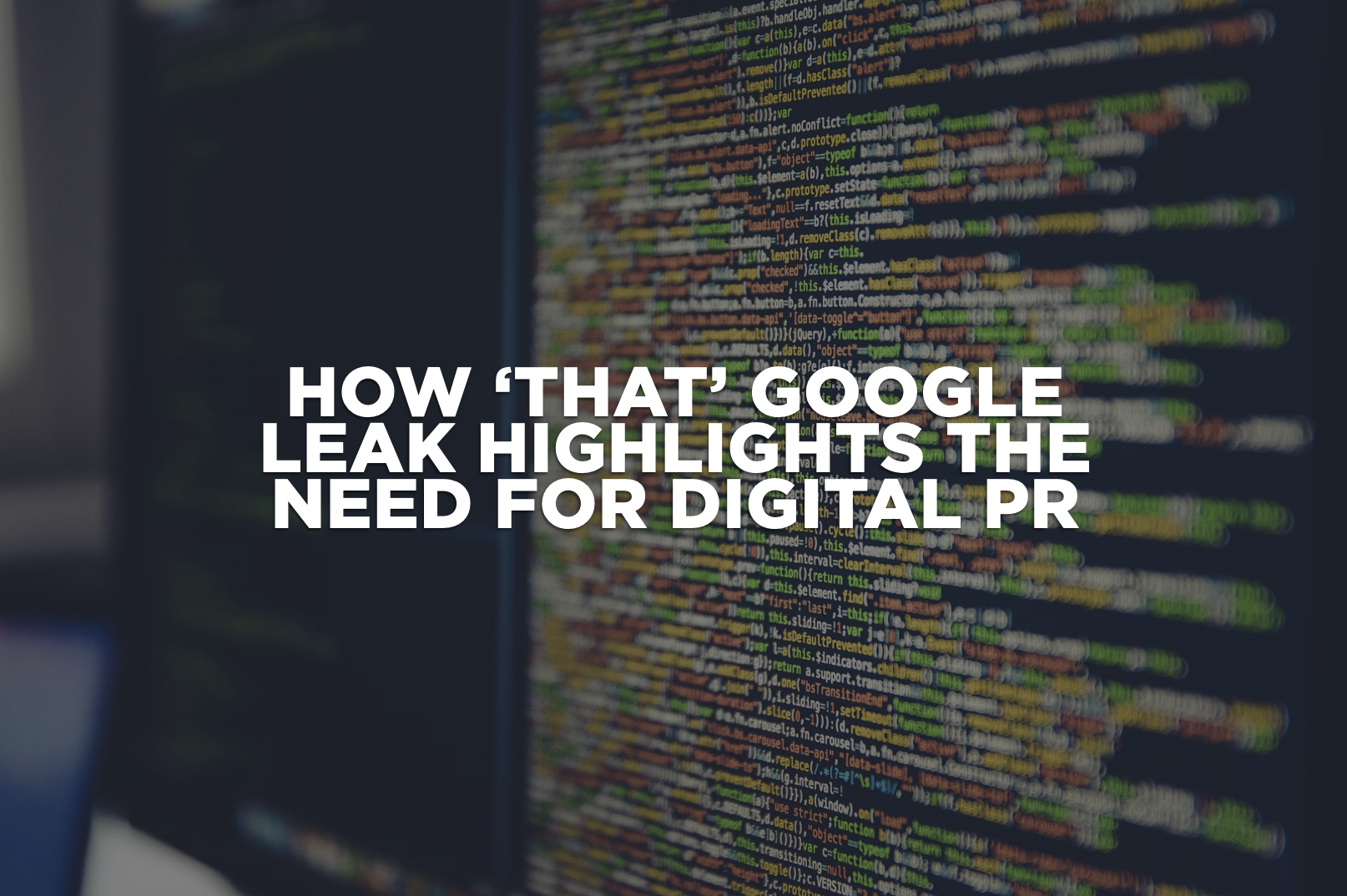 How ‘that’ Google Leak highlights the need for Digital PR